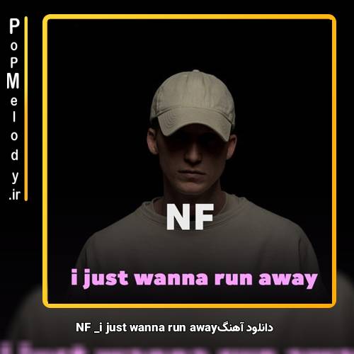 دانلود آهنگ NF i just wanna run away